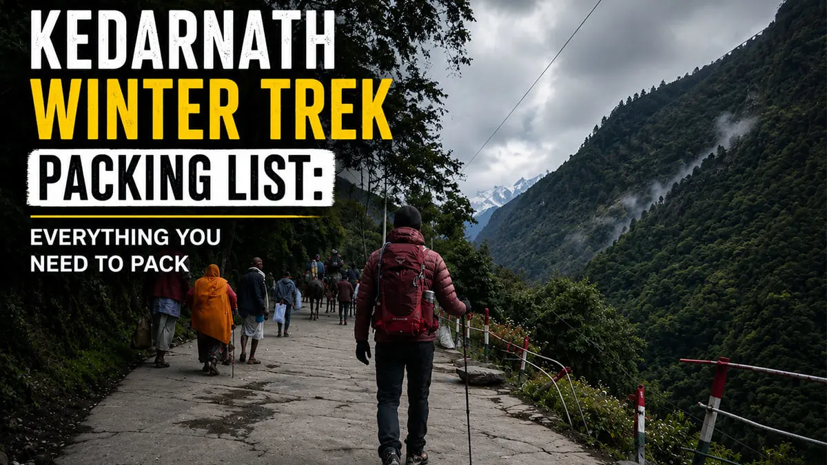 Kedarnath Winter Trek Packing List: Everything You Need to Pack